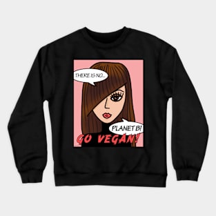 There is No Planet B Go Vegan Crewneck Sweatshirt